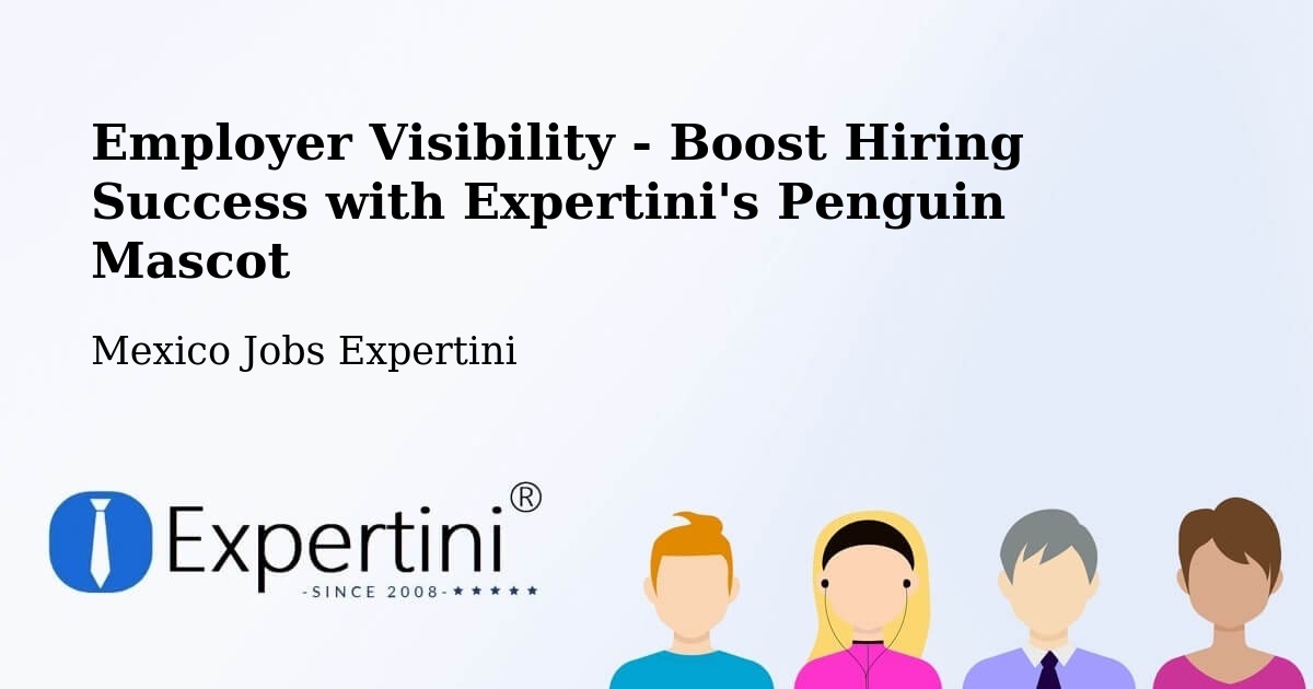 Employer Visibility Strategy – Ayala - Mexico Jobs Expertini